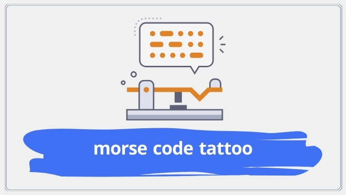 Morse Code Tattoo Guide | Ideas, Meanings & Generator (2026)