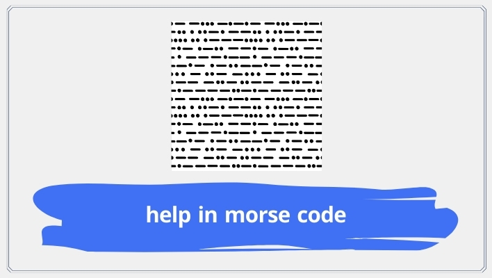 Help in Morse Code | SOS Signals & Emergency Guide