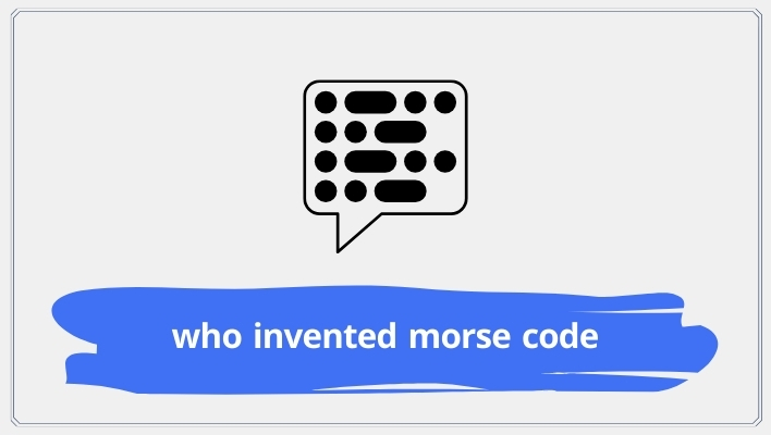 Who Invented Morse Code? The True History & Origins