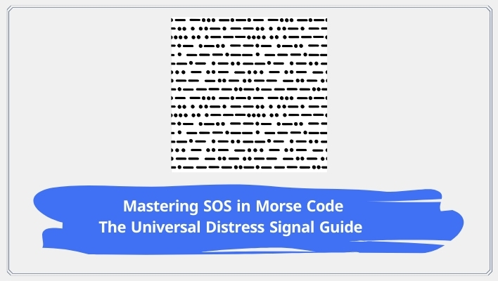 Mastering SOS in Morse Code | The Universal Distress Signal Guide