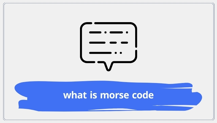 What Is Morse Code? Definition, History & How to Read It